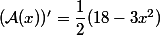(\mathcal{A}(x))'=\dfrac{1}{2}(18-3x^2)
